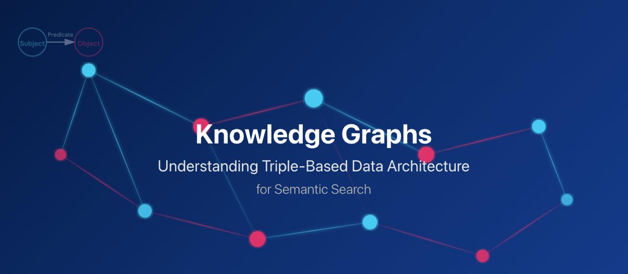 Knowledge Graphs: Understanding Triple-Based Data Architecture for Semantic Search